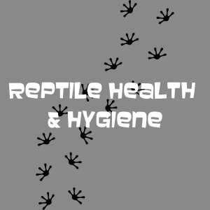 Reptile Health & Hygiene
